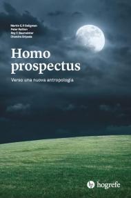 Homo prospectus. Verso una nuova antropologia