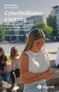 Cyberbullismo e sexting. Affrontare i pericoli dei social con la psicologia positiva e il metodo antibullismo 7C