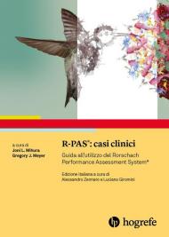 R-PAS: casi clinici. Guida all'utilizzo del Rorschach Performance Assessment System