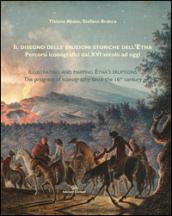 Il disegno delle eruzioni storiche dell'Etna. Percorsi iconografici dal XVI secolo ad oggi