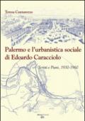Palermo e l'urbanistica sociale di Edoardo Caracciolo. Scritti e piani, 1930-1960