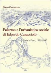 Palermo e l'urbanistica sociale di Edoardo Caracciolo. Scritti e piani, 1930-1960