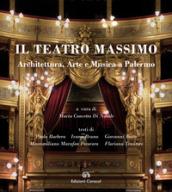 Il Teatro Massimo. Architettura, arte e musica a Palermo. Ediz. italiana e inglese