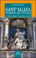 Sant'Agata patrona di Catania. La vita, le reliquie, i luoghi sacri, la festa