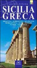 Sicilia greca. Siracusa, Agrigento, Selinunte, Morgantina, Acre, Tindari, Naxos, Taormina