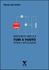 Argomenti vari sui tubi e a vuoto. Teoria e applicazioni