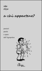 A chi appartene? Pensieri parole e opere dell'Agropolese