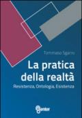 La Pratica della realtà. Resistenza, ontologia, esistenza