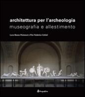 Architettura per l'archeologia. Museografia e allestimento