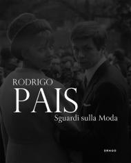 Rodrigo Pais. Sguardi sulla moda. Fotografie 1955-1965. Ediz. a colori