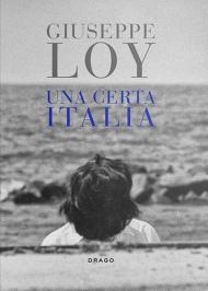 Una certa Italia. Fotografie 1959-1981. Ediz. italiana, francese e inglese