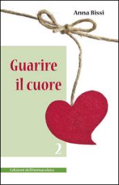 Guarire il cuore. 2.