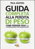 Guida completa alla perdita di peso. Come perdere peso con l'alimentazione e con l'esercizio fisico