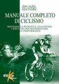 Manuale completo di ciclismo. Misurare la potenza e analizzare i risultati per massimizzare le performance