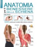 Anatomia per il benessere della schiena. Guida pratica per la salute della colonna vertebrale. Ediz. illustrata
