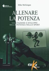 Allenare la potenza. Valutazione e sviluppo della potenza nello sport