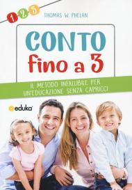 Conto fino a 3. Il metodo infallibile per un'educazione senza capricci