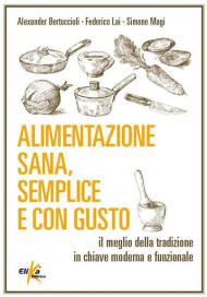 Alimentazione sana, semplice e con gusto. Il meglio della tradizione in chiave moderna e funzionale