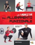 Verità sull'allenamento funzionale. Il functional training dalla A alla Z (La)