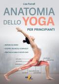 Anatomia dello yoga per principianti. Impara da zero, Scopri i muscoli coinvolti, pratica a casa o dove vuoi