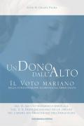 Un dono dall'alto. Il voto mariano della consacrazione illimitata all'Immacolata. Sez. II: Aspetto teologico-spirituale. Ediz. ridotta. Vol. 2\2: francescanesimo delle origini nel carisma dei francescani dell'Immacolata. Continuità e sviluppo, Il.