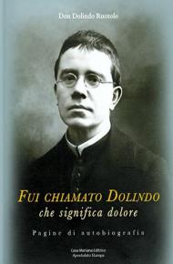 Fui chiamato Dolindo che significa dolore. Pagine di autobiografia. Con Libro: Tra le tempestose onde di sfiducia