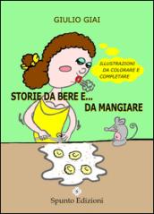 Storie da bere e... da mangiare. Ediz. illustrata