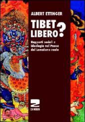 Tibet libero? Rapporti sociali e ideologia nel Paese del Lamaismo reale