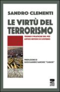 Le virtù del terrorismo. Teorie e pratiche del più antico metodo di governo