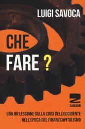 Che fare? Una riflessione sulla crisi dell'occidente nell'epoca del finanzcapitalismo