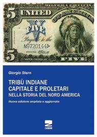 Tribù indiane, capitale, proletari nella storia del Nord America. Nuova ediz.