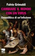 Cambiare il mondo con un virus. Geopolitica di un'infezione