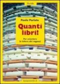 Quanti libri!: Per orientare le letture dei ragazzi