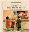 Il miracolo della farina di ceci. Storie luoghi personaggi