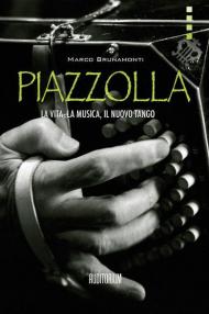 Piazzolla. La vita, la musica, il nuovo tango