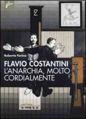 Flavio Costantini. L'anarchia, molto cordialmente