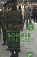 Renegade bomber. Un soldato di sua maestà al servizio dell'IRA. Con CD Audio