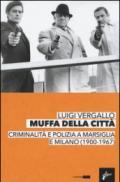 Muffa dalle città. Criminalità e polizia a Marsiglia e Milano (1900-1967)