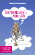 Dio probabilmente non esiste. Un libro sul non credere negli dei