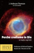 Perché crediamo in Dio (o meglio, negli dei)