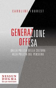 Generazione offesa. Dalla polizia della cultura alla polizia del pensiero