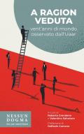 A ragion veduta. Vent'anni di mondo osservato dall'Uaar