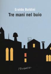 Tre mani nel buio: Tre romanzi brevi (Fernandel)