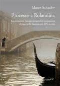 Processo a Rolandina. La storia vera di una transgender condannata al rogo nella Venezia del XIV secolo