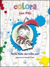 Colora con Pilù. Nella valle dei mille pini