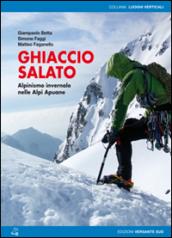 Ghiaccio salato. Alpinismo invernale nelle Alpi Apuane