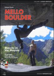 Mello Boulder. Blocchi in Valmasino. Val di Mello, Valle dei Bagni, Piana del Remenno. Ediz. italiana, inglese e tedesca