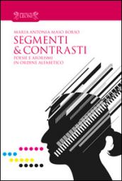 Segmenti & contrasti. Poesie e aforismi in ordine alfabetico