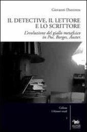 Il detective, il lettore e lo scrittore. L'evoluzione del giallo metafisico in Poe, Borges, Auster
