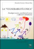 La «vulnerabilità unica». Paradigmi teorici, contributi di ricerca e riflessioni sull'adozione. Ediz. italiana e inglese